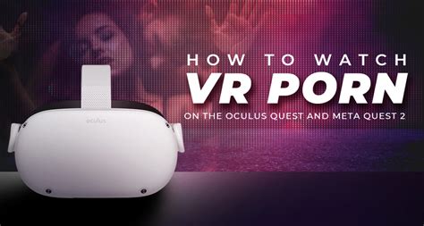 can you watch porn on an oculus|The best virtual reality porn games, and how to play adult VR